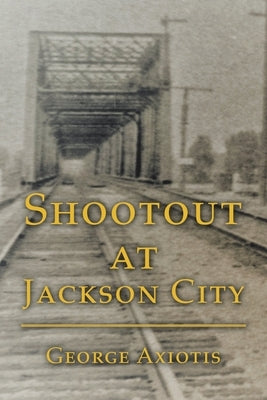Shootout at Jackson City by Axiotis, George