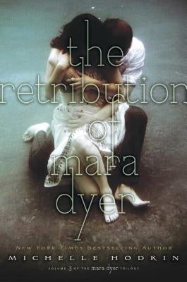 The Retribution of Mara Dyer, Volume 3 by Hodkin, Michelle