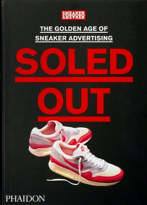 Soled Out by Sneaker Freaker