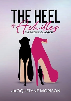 The Heel of Achilles by Morison, Jacquelyne