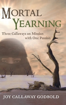 Mortal Yearning by Callaway Godbold, Joy