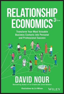 Relationship Economics: Transform Your Most Valuable Business Contacts Into Personal and Professional Success by Wilson, Lin