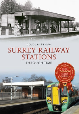 Surrey Railway Stations Through Time by D'Enno, Douglas