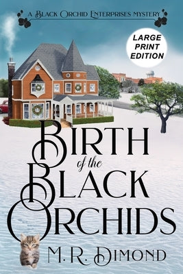 Birth of the Black Orchids: A Light-Hearted Christmas Tale of Going Home, Starting Over, and Murder- With Cats by Dimond, M. R.