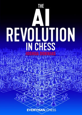 The AI Revolution in Chess by Doknjas, Joshua