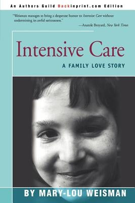 Intensive Care: A Family Love Story by Weisman, Mary Lou