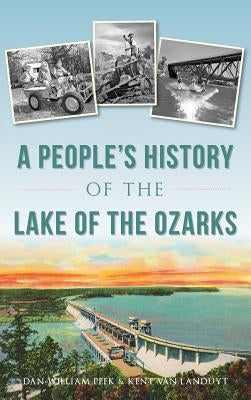 A People's History of the Lake of the Ozarks by Peek, Dan William