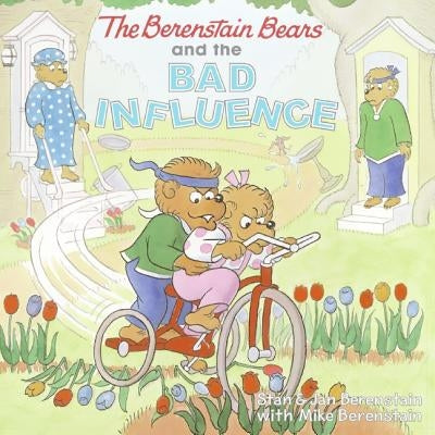 The Berenstain Bears and the Bad Influence by Berenstain, Jan