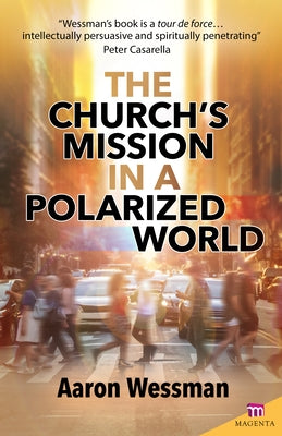 The Church's Mission in a Polarized World by Wessman, Fr Robert Aaron