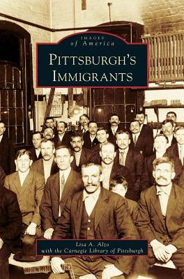 Pittsburgh's Immigrants by Alzo, Lisa A.