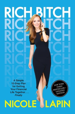 Rich Bitch: A Simple 12-Step Plan for Getting Your Financial Life Together...Finally by Lapin, Nicole