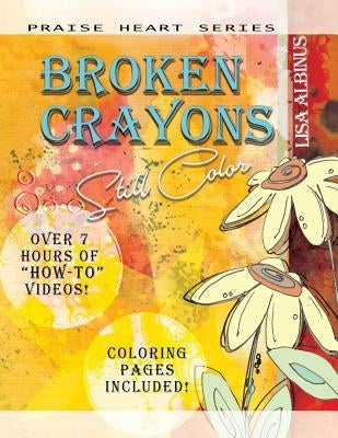 Broken Crayons Still Color by Albinus, Lisa