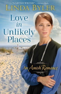 Love in Unlikely Places: An Amish Romance by Byler, Linda