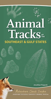 Animal Tracks of the Southeast & Gulf States: Your Way to Easily Identify Animal Tracks by Poppele, Jonathan