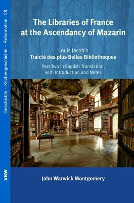 The Libraries of France at the Ascendancy of Mazarin by Montgomery, John Warwick