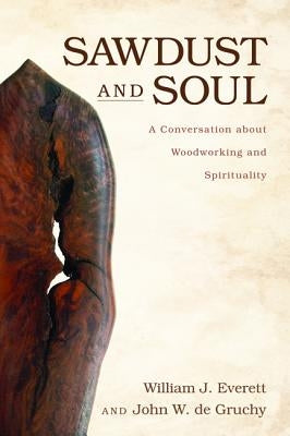 Sawdust and Soul by Everett, William J.