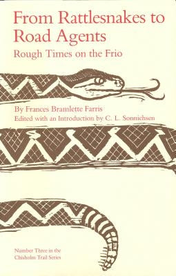 From Rattlesnakes to Road Agents: Rough Times on the Frio Volume 3 by Farris, Frances Bramlette