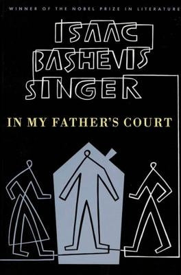 In My Father's Court by Singer, Isaac Bashevis