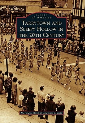 Tarrytown and Sleepy Hollow in the 20th Century by Marshall, Maryann