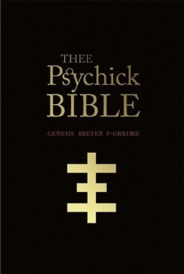 Thee Psychick Bible: Thee Apocryphal Scriptures Ov Genesis Breyer P-Orridge and Thee Third Mind Ov Thee Temple Ov Psychick Youth by P-Orridge, Genesis Breyer