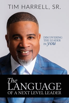 The Language of a Next Level Leader: Discovering the Leader Within You by Harrell, Tim