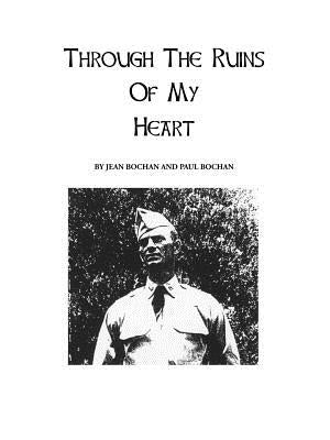 Through the Ruins of My Heart by Bochan, Jean
