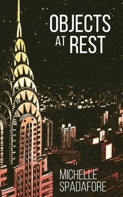 Objects at Rest by Spadafore, Michelle
