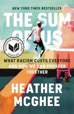 The Sum of Us: What Racism Costs Everyone and How We Can Prosper Together by McGhee, Heather