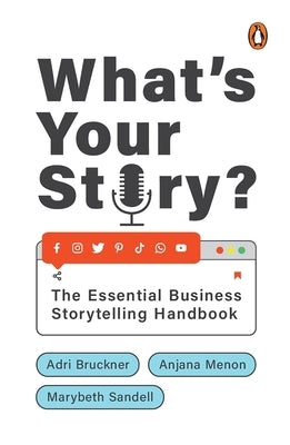 What's Your Story?: The Essential Business Storytelling Handbook by Sandell, Marybeth