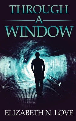 Through A Window by Love, Elizabeth N.