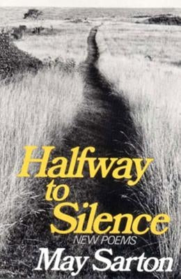 Halfway to Silence: New Poems by Sarton, May