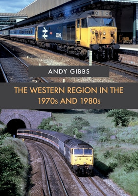 The Western Region in the 1970s and 1980s by Gibbs, Andy