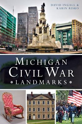 Michigan Civil War Landmarks by Risko, Karin