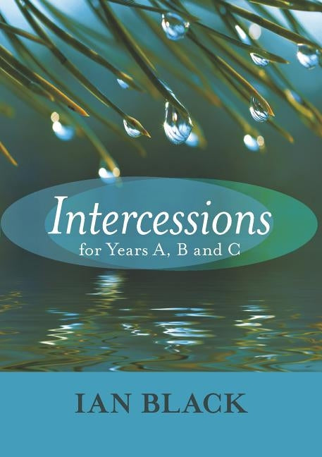 Intercessions for Years A, B, and C by Black, Ian