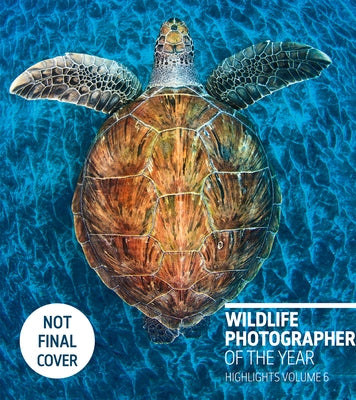 Wildlife Photographer of the Year: Highlights Volume 6, Volume 6 by Kidman Cox, Rosamund