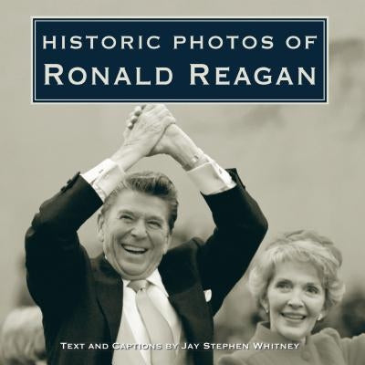 Historic Photos of Ronald Reagan by Whitney, Jay Stephen
