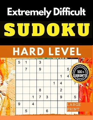 Extremely Difficult Sudoku Puzzles Book: Very Hard Sudoku for Advanced Players who Love a Challenging Game by Exotic Publisher