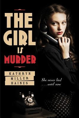 The Girl Is Murder by Haines, Kathryn Miller