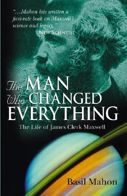 The Man Who Changed Everything by Mahon, Basil