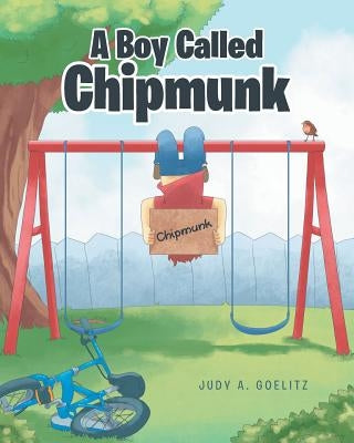 A Boy Called Chipmunk by Goelitz, Judy a.