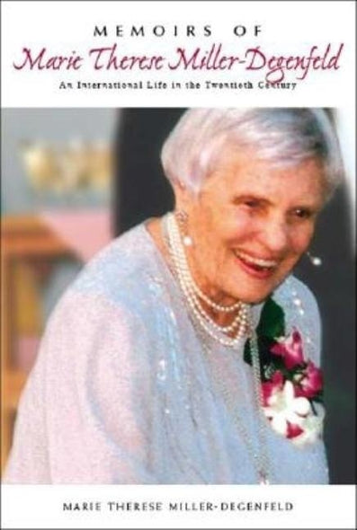 Memoirs of Marie Therese Miller-Degenfeld: An International Life in the Twentieth Century by Miller-Degenfeld, Marie Therese