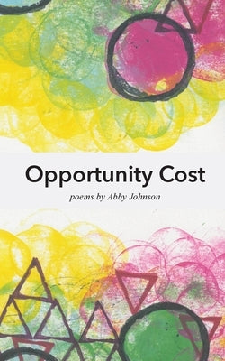 Opportunity Cost by Johnson, Abby