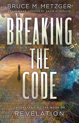 Breaking the Code Revised Edition: Understanding the Book of Revelation by Metzger, Bruce M.
