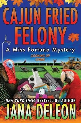 Cajun Fried Felony by DeLeon, Jana