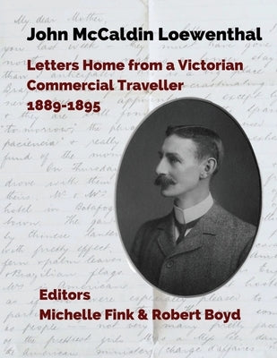 John McCaldin Loewenthal: Travels in South America and the West Indies, 1889-1885: Travels in South America and the West Indies, 1889-1885: Trav by Fink, Michelle