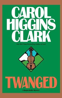 Twanged by Higgins Clark, Carol