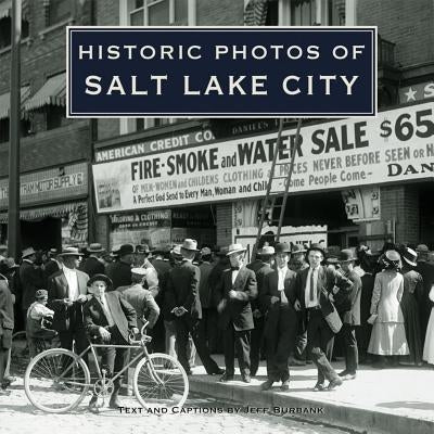 Historic Photos of Salt Lake City by Burbank, Jeff