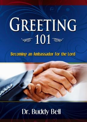 Greeting 101: Easy Steps to Greeting in the Local Church by Bell, Buddy
