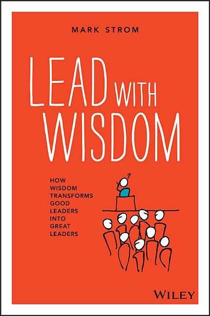 Lead with Wisdom (POD edition) by Strom
