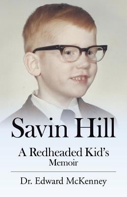 Savin Hill: A Redheaded Kid's Memoir by McKenney, Edward